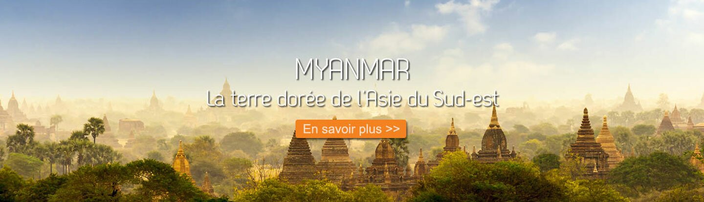 LE MYANMAR : La terre doré de l'Asie du Sud-est